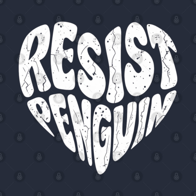Resist-Penguin by Creatifly Graphic Tees