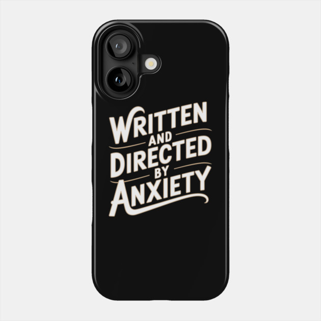 Written and Directed by Anxiety Antisocial Sarcasm Humor Phone Case by Anticorporati