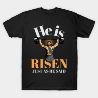 He is Risen - Just as He Said T-Shirt