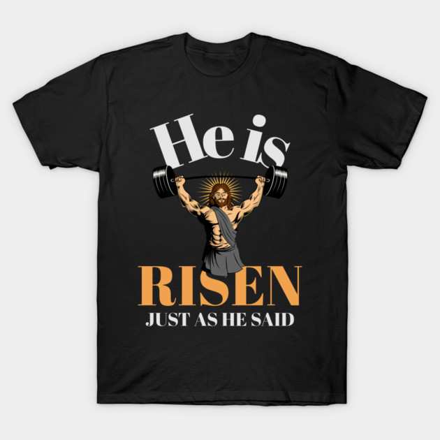 He is Risen - Just as He Said T-Shirt by NEZ-TEES