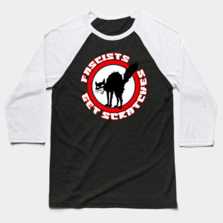 Fascists Get Scratches - Anti Fascist Baseball T-Shirt