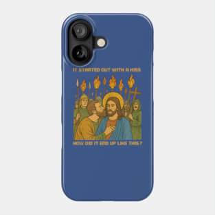 It Started Out With A Kiss How Did It End Up Like This Jesus Phone Case