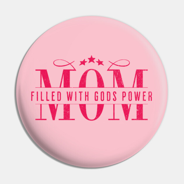 Christian Mom - Mom Filled with God’s Power Pin by Rox