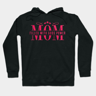 Christian Mom - Mom Filled with God’s Power Hoodie
