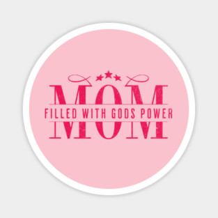 Christian Mom - Mom Filled with God’s Power Magnet