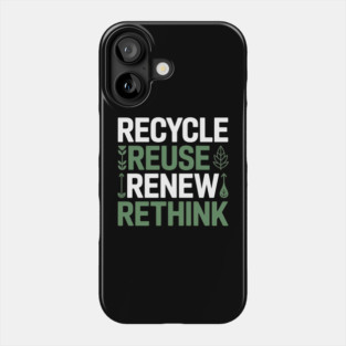 Recycle Reuse Renew Rethink Phone Case