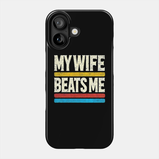 My Wife Beats Me Retro – Funny Husband T-Shirt for Father's Day Phone Case by ArtistTee ⭐⭐⭐⭐⭐