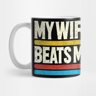 My Wife Beats Me Retro – Funny Husband T-Shirt for Father's Day Mug