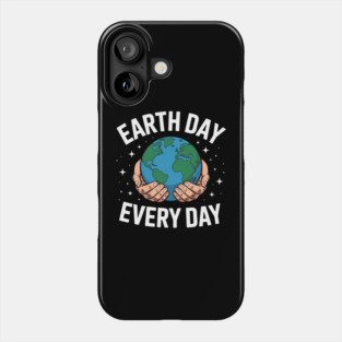 Earth Day Every Day Phone Case
