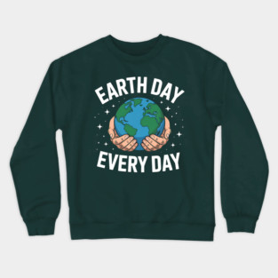 Earth Day Every Day Crewneck Sweatshirt