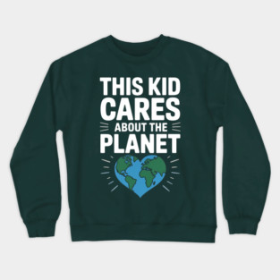This Kid Cares About The Planet Crewneck Sweatshirt