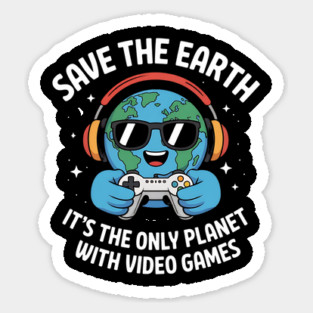 Save The Earth It's The Only Planet With Video Games Magnet