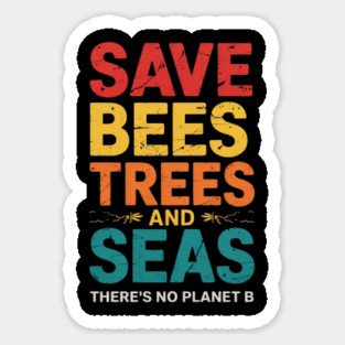 Save Bees Trees And Seas, There's No Planet B Magnet