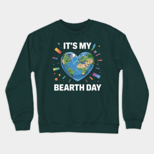 It's My Bearth Day Earth Day Crewneck Sweatshirt