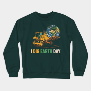 I Dig Earth Day Bulldozer Cute Truck Boys Kids Toddlers Crewneck Sweatshirt
