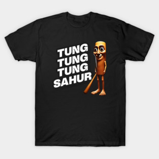 Tung Tung Tung Sahur Brainrot funny T-Shirt