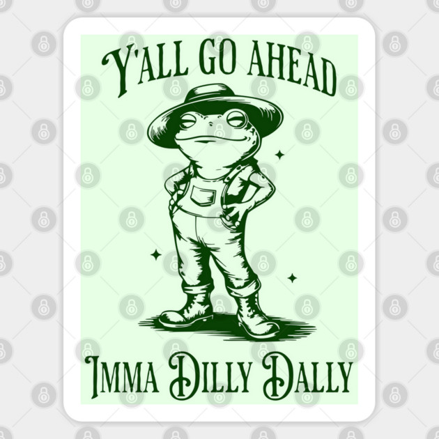 Y'all go ahead, Imma Dilly Dally, cute frog vintage design Sticker by Luxinda