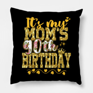 It's My Mom's 90th Birthday 90 Years Old Pillow
