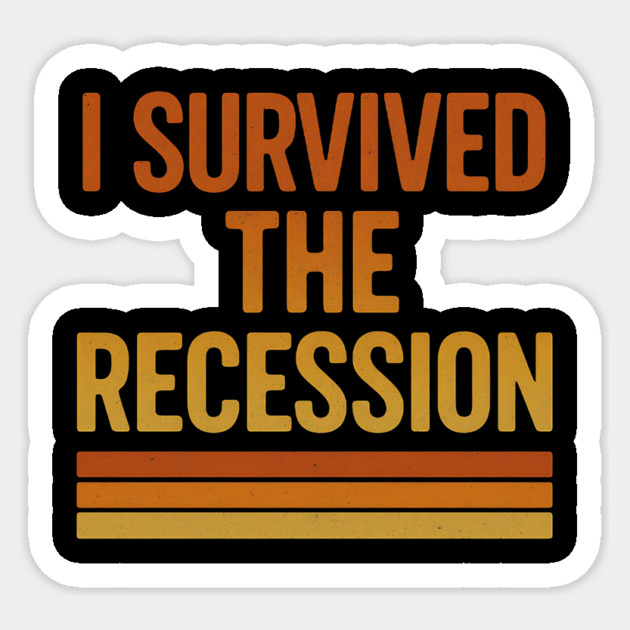 I Survived the Recession – Funny Retro Economic Crisis Sticker by ArtistTee ⭐⭐⭐⭐⭐