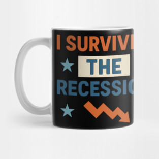 I SURVIVED THE RECESSION Mug