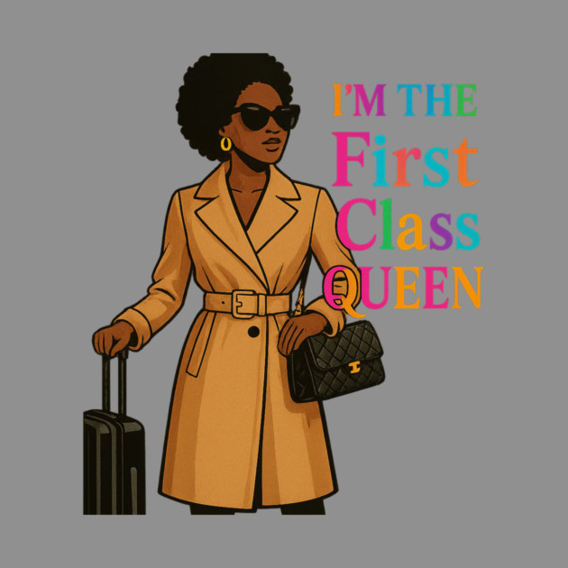 I am a FirstClassQueen  Lady by FirstClassQueen