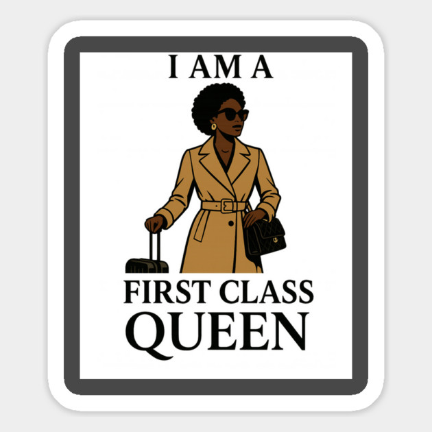 I AM a FirstClassQueen Magnet by FirstClassQueen