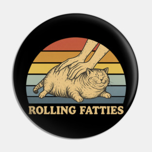 Cat Rolling Fatties Funny Pin