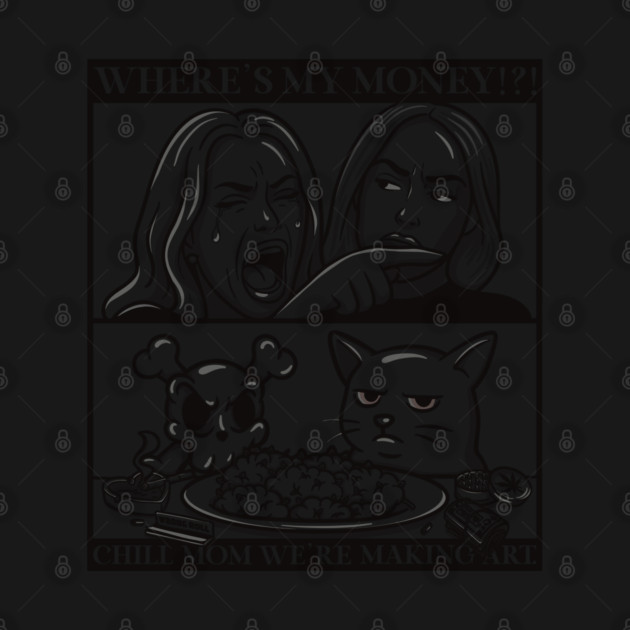 CHILL MOM WE’RE MAKING ART – Smudge Cat Meme Remix by Wrongteeshirt