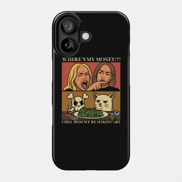 CHILL MOM WE’RE MAKING ART – Smudge Cat Meme Remix Phone Case by Wrongteeshirt