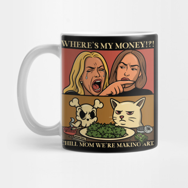 CHILL MOM WE’RE MAKING ART – Smudge Cat Meme Remix by Wrongteeshirt