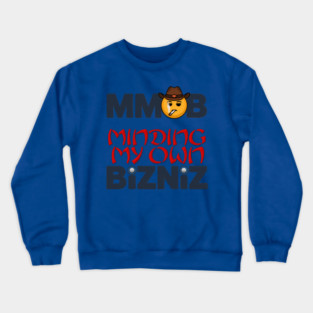 Minding My Own Business Works! Crewneck Sweatshirt