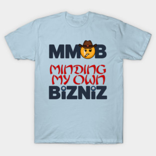 Minding My Own Business Works! T-Shirt