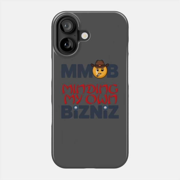 Minding My Own Business Works! Phone Case by JumpRopeaDope