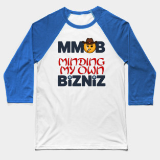 Minding My Own Business Works! Baseball T-Shirt