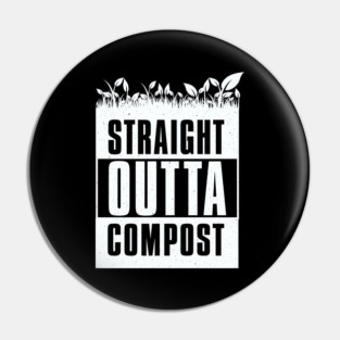 StraighOutta Compos- Gardening Pin