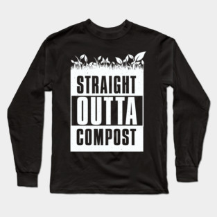 StraighOutta Compos- Gardening Long Sleeve T-Shirt