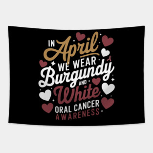 In April We Wear Burgundy And White Oral Cancer Awareness Tapestry
