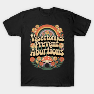 Sunset Vasectomies Prevent Abortions Vasectomy T-Shirt
