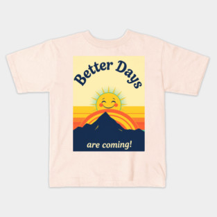 Better Days Tee - Optimistic Sunrise Vibes Kids T-Shirt
