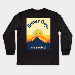 Better Days Tee - Optimistic Sunrise Vibes Kids Long Sleeve T-Shirt