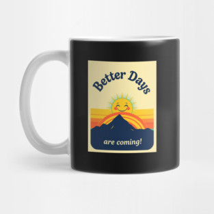 Better Days Tee - Optimistic Sunrise Vibes Mug