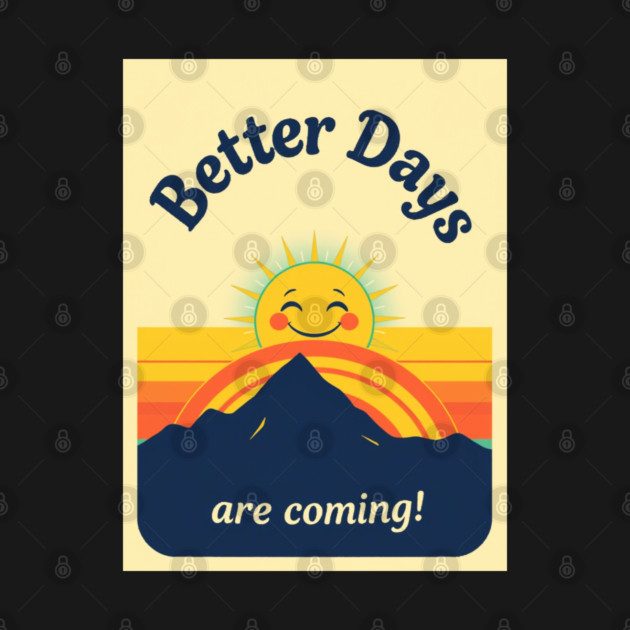 Better Days Tee - Optimistic Sunrise Vibes by OUTFITPAW