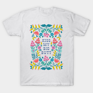 Kiss My Big Butt T-Shirt