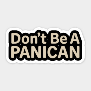 Funny-Don’t-Be--Panican Sticker