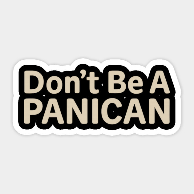 Funny-Don’t-Be--Panican Sticker by ArtistTee ⭐⭐⭐⭐⭐