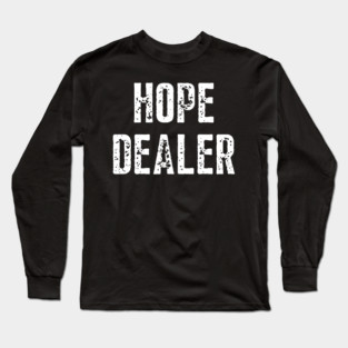 Hope Dealer - Christian Gift Long Sleeve T-Shirt