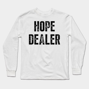Hope Dealer - Christian Gift Long Sleeve T-Shirt