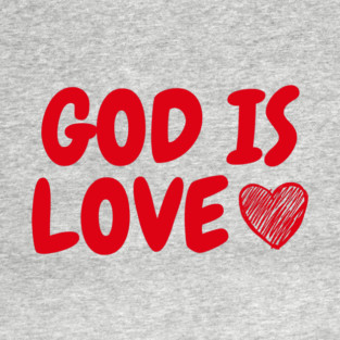 God Is Love T-Shirt