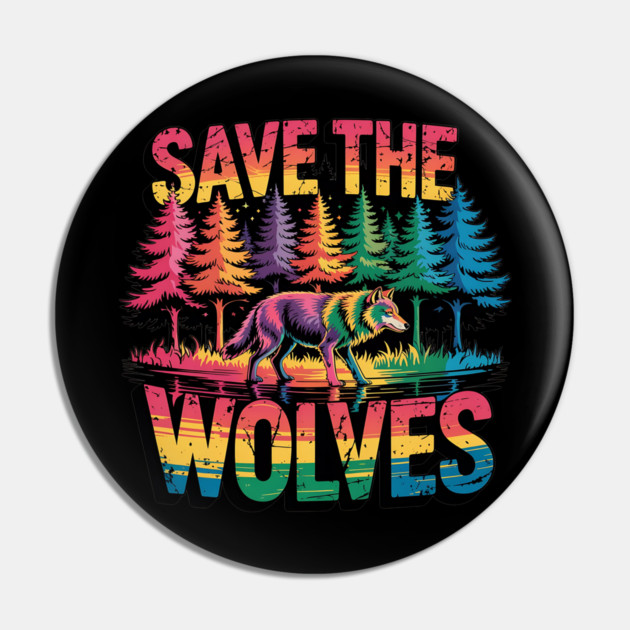 Save the Wolves Rainbow Forest Statement Art Pin by BirdsnStuff