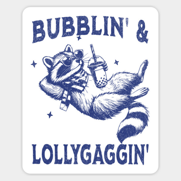 Lazy raccoon Bubblin' and Lollygaggin' vintage design Magnet by Luxinda